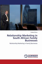 Relationship Marketing in South African Family Businesses, Eboru Rolland