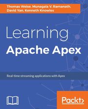 Learning Apache Apex, Weise Thomas