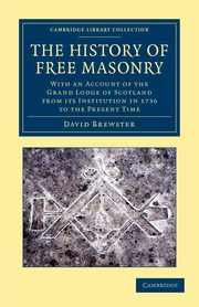 The History of Free Masonry, Drawn from Authentic Sources of Information, Brewster David