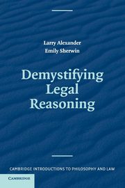 Demystifying Legal Reasoning, Alexander Larry