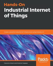 Hands-On Industrial Internet of Things, Veneri Giacomo