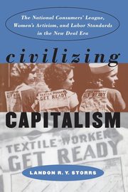 Civilizing Capitalism, Storrs Landon R. Y.