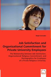 Job Satisfaction and Organizational Commitment for Private University Employees, Schroder Ralph