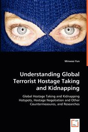 Understanding Global Terrorist Hostage Taking and Kidnapping, Yun Minwoo