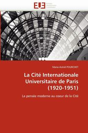 La cit internationale universitaire de paris (1920-1951), POURCHET-M