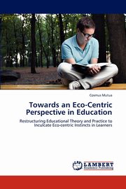 Towards an Eco-Centric Perspective in Education, Mutua Cosmus