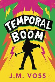 Temporal Boom, Voss J. M.