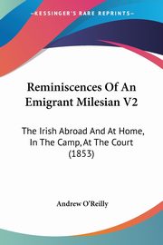 Reminiscences Of An Emigrant Milesian V2, O?Reilly Andrew