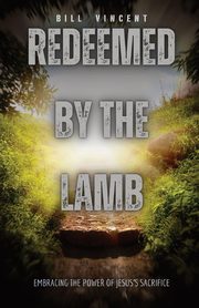 Redeemed by the Lamb, Vincent Bill