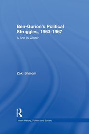 Ben-Gurion's Political Struggles, 1963-1967, Shalom Zaky