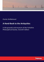 A Hand-Book to the Antiquities, Wellbeloved Charles