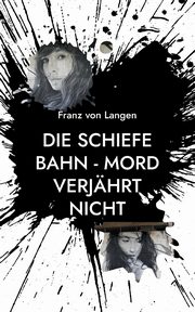 Die schiefe Bahn - Mord verjhrt nicht, von Langen Franz