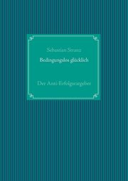 Bedingungslos glcklich, Stranz Sebastian