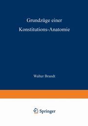 Grundzge Einer Konstitutions Anatomie, Brandt Walter