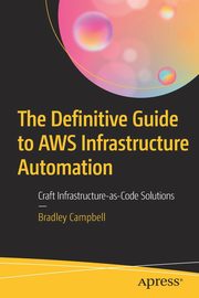 The Definitive Guide to AWS Infrastructure Automation, Campbell Bradley