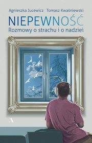 ksiazka tytu: Niepewno autor: Jucewicz Agnieszka, Kwaniewski Tomasz