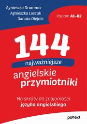 144 najwaniejsze angielskie przymiotniki, Drummer Agnieszka,Laszuk Agnieszka,Olejnik Danuta