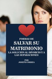 ksiazka tytu: Formas de Salvar su Matrimonio autor: Correa Joseph