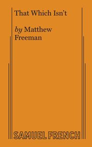 That Which Isn't, Freeman Matthew