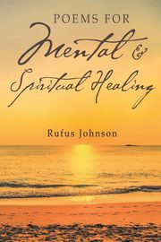 Poems for Mental and Spiritual Healing, Johnson Rufus
