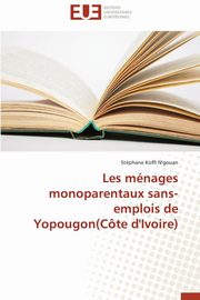 Les mnages monoparentaux sans-emplois de yopougon(cte d'ivoire), N'GOUAN-S