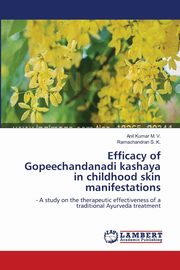 Efficacy of Gopeechandanadi kashaya in childhood skin manifestations, M. V. Anil Kumar