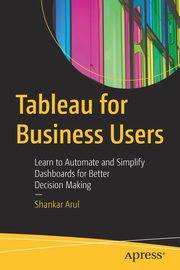 Tableau for Business Users, Arul Shankar