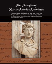 ksiazka tytu: The Thoughts of Marcus Aurelius Antoninus autor: Aurelius Marcus