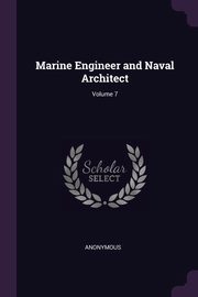Marine Engineer and Naval Architect; Volume 7, Anonymous