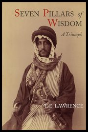 ksiazka tytu: Seven Pillars of Wisdom autor: Lawrence T. E.