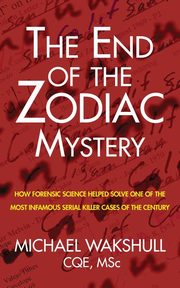 The End of the Zodiac Mystery, Wakshull Michael N.