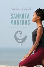 Sankofa Mantras, Mitchell Aiwuyor Jessica Ann