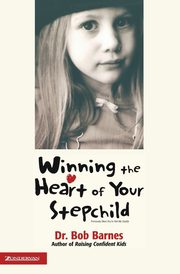ksiazka tytu: Winning the Heart of Your Stepchild autor: Barnes Robert G.