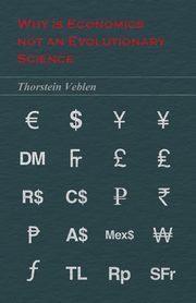 Why is Economics not an Evolutionary Science, Veblen Thorstein