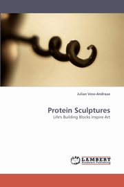 ksiazka tytu: Protein Sculptures autor: Voss-Andreae Julian