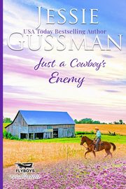 Just a Cowboy's Enemy (Sweet western Christian romance book 3) (Flyboys of Sweet Briar Ranch in North Dakota) Large Print Edition, Gussman Jessie