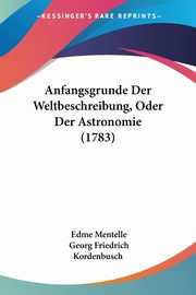 Anfangsgrunde Der Weltbeschreibung, Oder Der Astronomie (1783), Mentelle Edme