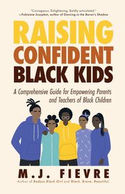 Raising Confident Black Kids, Fievre M.J.