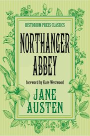 Northanger Abbey (Historium Press Classics), Austen Jane
