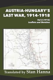Austria-Hungary's Last War, 1914-1918 Vol 3 (1915), 