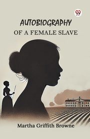 Autobiography of a Female Slave, Browne Martha Griffith