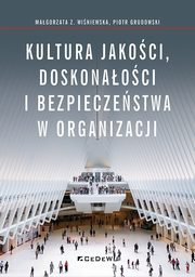 Kultura jakoci, doskonaoci i bezpieczestwa w organizacji, Winiewska Magorzata Z., Grudowski Piotr
