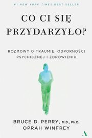 ksiazka tytu: Co ci si przydarzyo? autor: Perry Bruce D.,Winfrey Oprah