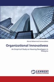 Organizational Innovativeness in the Housing Industry, Mohammed Kamaruddeen Ahmed