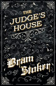 The Judge's House (Fantasy and Horror Classics), Stoker Bram