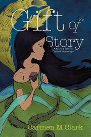 Gift of Story, Clark Carmen M.