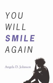 You Will Smile Again, Johnson Angela D.