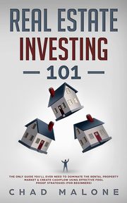 Real Estate Investing 101, Malone Chad