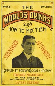 Boothby's World Drinks And How To Mix Them 1907 Reprint, Boothby William