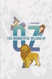 The Wonderful Wizard of Oz, Baum L. Frank